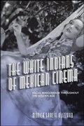 Cover: The White Indians of Mexican Cinema - SUNY Press
