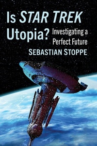 Enlarge image Cover: Is Star Trek Utopia? - McFarland & Co Inc