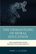 Cover: The Dismantling of Moral Education - Rowman & Littlefield Publishers