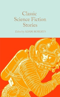 Abbildung von: Classic Science Fiction Stories - Macmillan Collector's Library