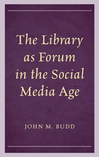 Enlarge image Cover: The Library as Forum in the Social Media Age - Rowman & Littlefield Publishers