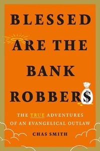 Enlarge image Cover: Blessed Are the Bank Robbers - Abrams Press