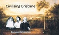 Cover: Civilising Brisbane - Lulu.com