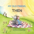 Cover: My Old Friend, Then - Riverlet Press LLC