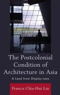 Cover: The Postcolonial Condition of Architecture in Asia - Lexington Books