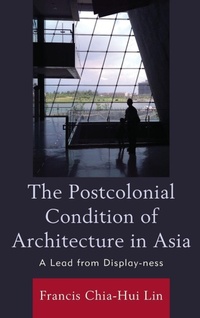 Enlarge image Cover: The Postcolonial Condition of Architecture in Asia - Lexington Books