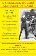 Cover: A Sherlock Holmes Alphabet of Cases, Volume 5 (U-Z): 5 - Irregular Special Press