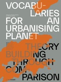 Cover: Vocabularies for an Urbanising Planet: Theory Building through Comparison - Birkh&auml;user
