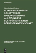 Cover: Rohstoffgenossenschaften der Handwerker und Anleitung zur Buchf&uuml;hrung einer Berufsgenossenschaft - De Gruyter