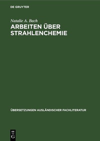 Abbildung von: Arbeiten über Strahlenchemie - De Gruyter