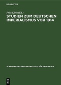 Cover: Studien zum deutschen Imperialismus vor 1914 - De Gruyter