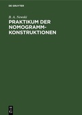 Cover: Praktikum der Nomogramm-Konstruktionen - De Gruyter