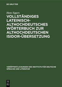 Abbildung von: Vollständiges lateinisch-althochdeutsches Wörterbuch zur althochdeutschen Isidor-Übersetzung - De Gruyter
