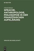 Cover: Sprache, Anthropologie, Philosophie in der Franz&ouml;sischen Aufkl&auml;rung - De Gruyter