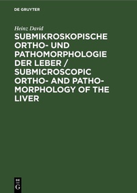 Abbildung von: Submikroskopische Ortho- und Pathomorphologie der Leber / Submicroscopic Ortho- and Patho-Morphology of the Liver - De Gruyter