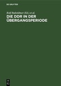 Cover: Die DDR in der &Uuml;bergangsperiode - De Gruyter
