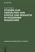 Cover: Studien zum Verh&auml;ltnis von Syntax und Semantik im modernen Russischen - De Gruyter
