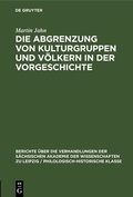 Cover: Die Abgrenzung von Kulturgruppen und V&ouml;lkern in der Vorgeschichte - De Gruyter