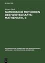 Cover: Numerische Methoden der Wirtschaftsmathematik, II - De Gruyter