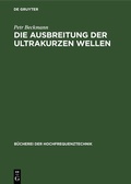 Cover: Die Ausbreitung der ultrakurzen Wellen - De Gruyter