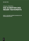 Cover: Die drei &auml;lteren Evangelien. Die Apostelgeschichte - De Gruyter