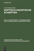 Cover: Die Pistis Sophia - Die beiden B&uuml;cher des je&ucirc; unbekanntes altgnostisches Werk - De Gruyter