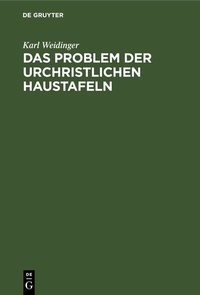 Abbildung von: Das Problem der Urchristlichen Haustafeln - De Gruyter