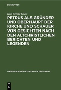 Abbildung von: Petrus als Gründer und Oberhaupt der Kirche und Schauer von Gesichten nach den altchristlichen Berichten und Legenden - De Gruyter