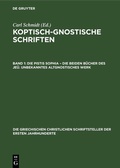 Cover: Die Pistis Sophia - Die beiden B&uuml;cher des Je&ucirc;. Unbekanntes Altgnostisches Werk - De Gruyter