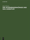 Cover: Die Ach&auml;menidenk&ouml;nige und das Judentum - De Gruyter