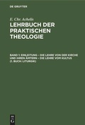 Cover: Einleitung - die Lehre von der Kirche und ihren &Auml;mtern - die Lehre vom Kultus (1. Buch: Liturgik) - De Gruyter