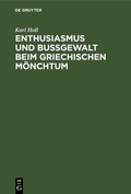 Cover: Enthusiasmus und Bu&szlig;gewalt beim griechischen M&ouml;nchtum - De Gruyter