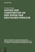 Cover: Antike und Christentum an der Wiege der Deutschen Sprache - De Gruyter