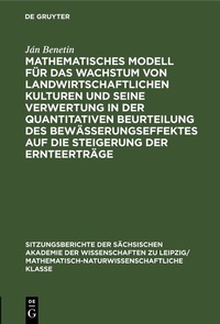 Abbildung von: Mathematisches Modell für das Wachstum von landwirtschaftlichen Kulturen und seine Verwertung in der quantitativen Beurteilung des Bewässerungseffektes auf die Steigerung der Ernteerträge - De Gruyter
