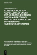 Cover: Konstruktion von globalen L&ouml;sungen mit vorgeschriebenen Singularit&auml;ten bei partiellen komplexen Differentialgleichungssystemen - De Gruyter