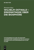 Cover: Wilhelm Ostwald - Erkenntnisse &uuml;ber die Biosph&auml;re - De Gruyter