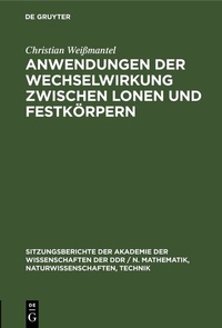 Abbildung von: Anwendungen der Wechselwirkung zwischen lonen und Festkörpern - De Gruyter