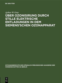 Abbildung von: Über Ozonisirung durch stille elektrische Entladungen in dem Siemens'schen Ozonapparat - De Gruyter