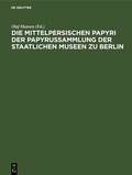 Cover: Die mittelpersischen Papyri der Papyrussammlung der Staatlichen Museen zu Berlin - De Gruyter