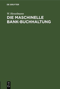 Abbildung von: Die maschinelle Bank-Buchhaltung - De Gruyter