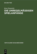 Cover: Die unregelm&auml;ssigen Spielanf&auml;nge - De Gruyter