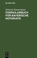 Cover: Formularbuch f&uuml;r Bayerische Notariate - De Gruyter