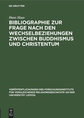 Cover: Bibliographie zur Frage nach den Wechselbeziehungen zwischen Buddhismus und Christentum - De Gruyter
