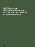 Cover: Urkunden und Untersuchungen zur Geschichte des delisch-attischen Bundes - De Gruyter