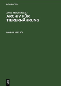 Abbildung von: Archiv für Tierernährung. Band 13, Heft 5/6 - De Gruyter