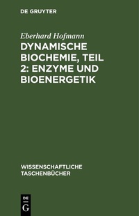 Abbildung von: Dynamische Biochemie, Teil 2: Enzyme und Bioenergetik - De Gruyter