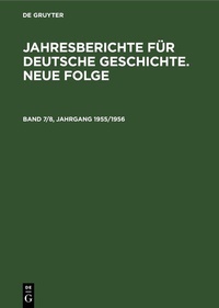 Abbildung von: Jahresberichte für deutsche Geschichte. Neue Folge. Band 7/8, Jahrgang 1955/1956 - De Gruyter