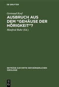 Cover: Ausbruch aus dem "Geh&auml;use der H&ouml;rigkeit"? - De Gruyter