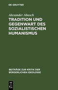 Cover: Tradition und Gegenwart des sozialistischen Humanismus - De Gruyter