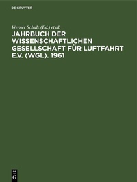 Abbildung von: Jahrbuch der Wissenschaftlichen Gesellschaft für Luftfahrt e.V. (WGL). 1961 - De Gruyter